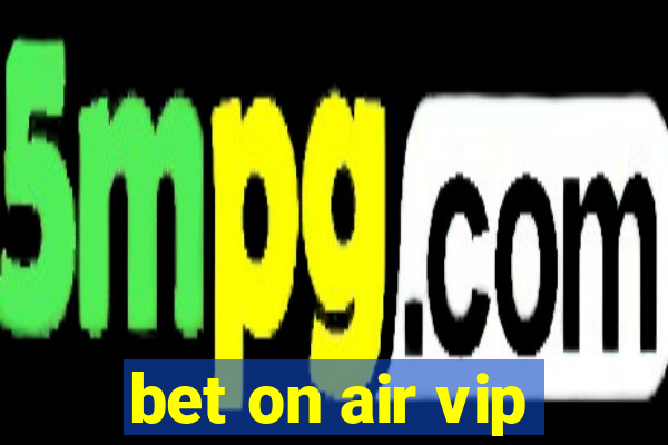 bet on air vip